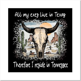 All My Exes Live In Texastherefore I Reside In Tennessee Country Music Deserts Bull Skull Cactus Posters and Art